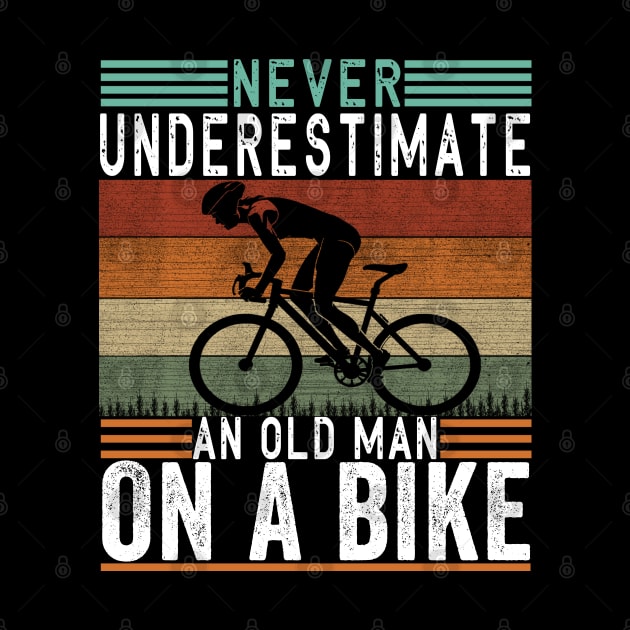 Never Underestimate An Old Guy On A Bicycle Funny Cycling by The Design Catalyst