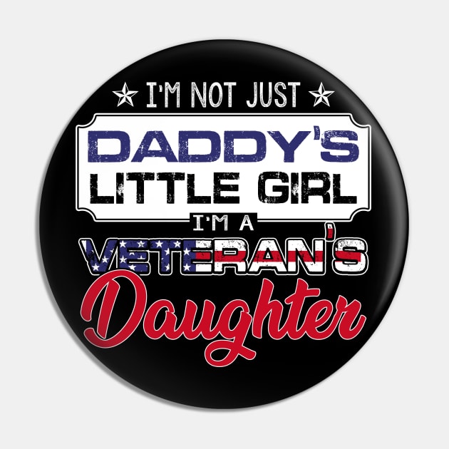 I'm Not Just Daddy's Little Girl I'm A Veteran's Daughter Shirt Tee Gift Veterans Day Pin by blimbercornbread