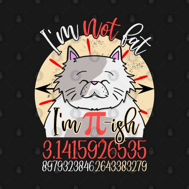 Pi Day Math Lover I'm Not Fat I'm Just Fluffy Sarcastic Fat by alcoshirts