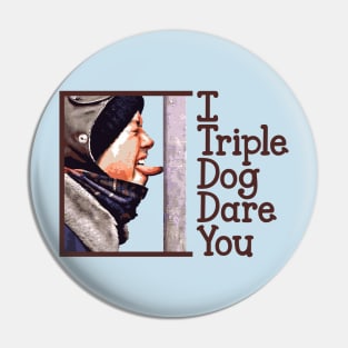 I Triple Dog Dare You Pin