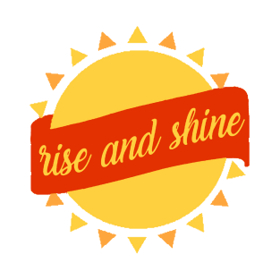 Rise and Shine T-Shirt