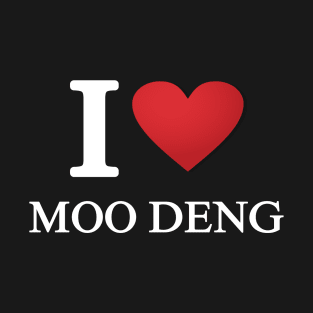 I love moo Deng T-Shirt