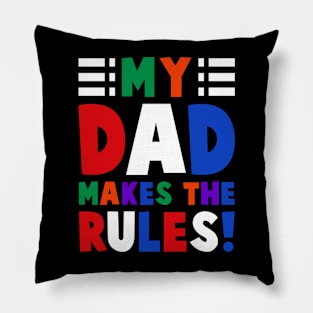 My Dad Makes The Rules Pillow