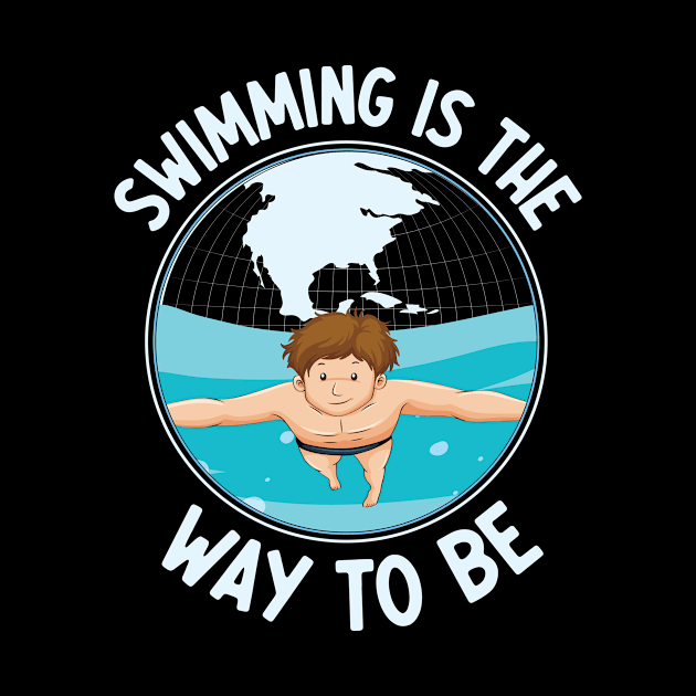 Swimming Is The Way To Be I Swimming by Shirtjaeger