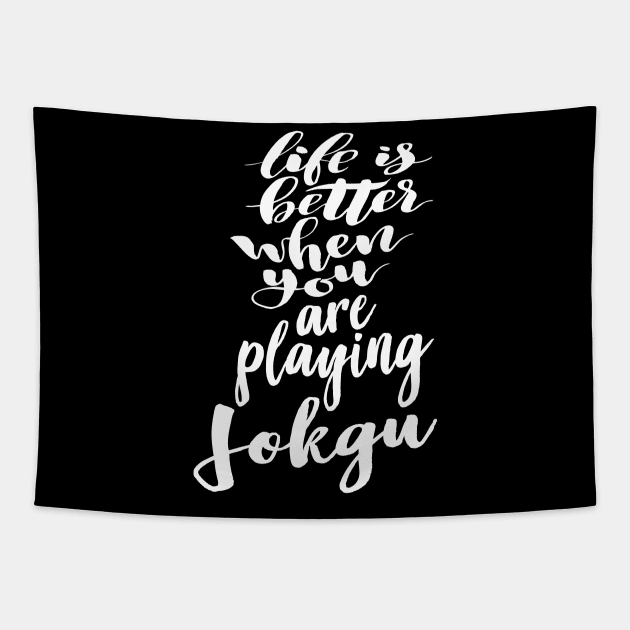 Life is Better When You Are Playing Jokgu Tapestry by ProjectX23Red