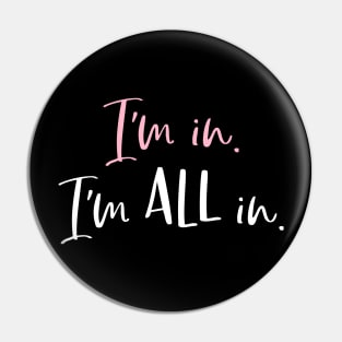 I'm in. I'm all in. Pin