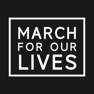 March for Our Lives - End Gun Violence. T-Shirt