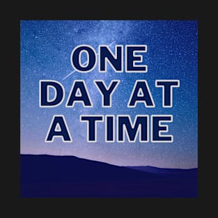 ONE DAY AT A TIME T-Shirt