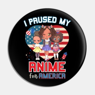 I Paused My Anime for America Pin