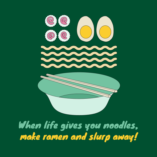 When life gives you noodles, make ramen and slurp away! by Pine-Cone-Art