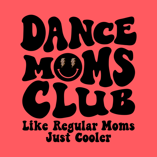 Dance Moms Club Trendy Groovy Dance Teacher Dancing Mom Life by SilverLake