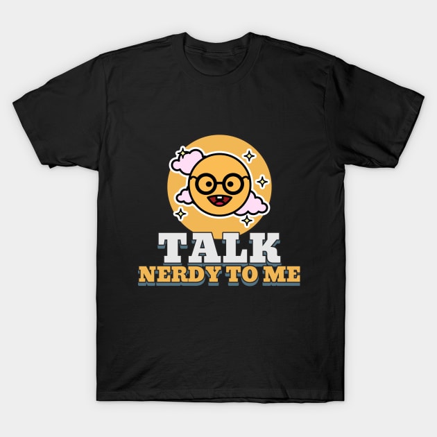 Talk Nerdy to Me Stem Education T-Shirt by Lamount Tees