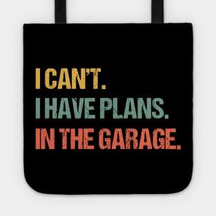 I Can't I Have Plans In The Garage Shirt Mechanic DIY Saying Funny Vintage Handyman Quote TShirt Men Women Gift Tote