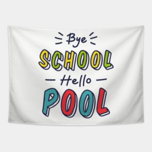 Bye school, hello pool Tapestry