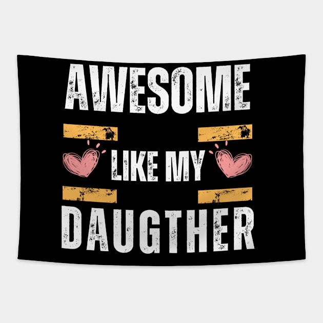 Awesome Like My Daughter Gifts Men Funny Fathers Day Tapestry by Helen Morgan