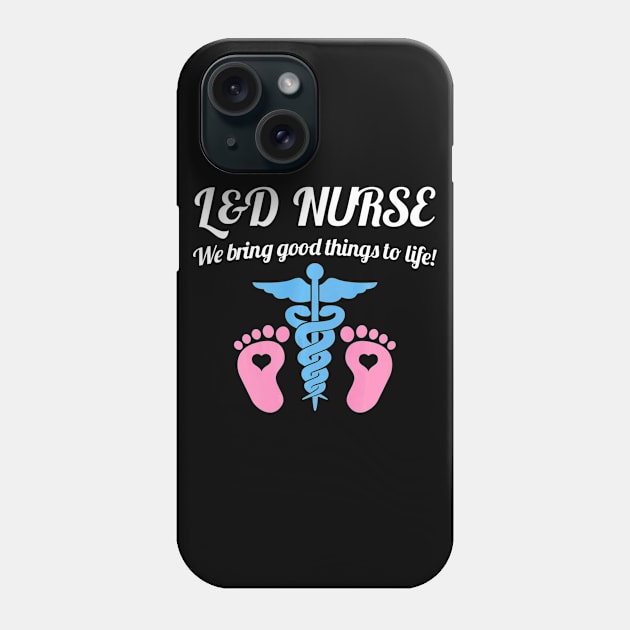 L&D Nurse Shirt, L&D Nurse Gift, L&D Nursing Gift Phone Case by MarrinerAlex