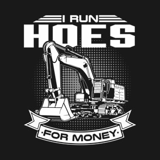 I Run Hoes For Moneys Construction Workers T-Shirt