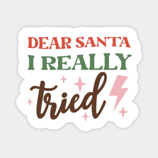 Dear Santa I ReallyTried funny holiday design Magnet