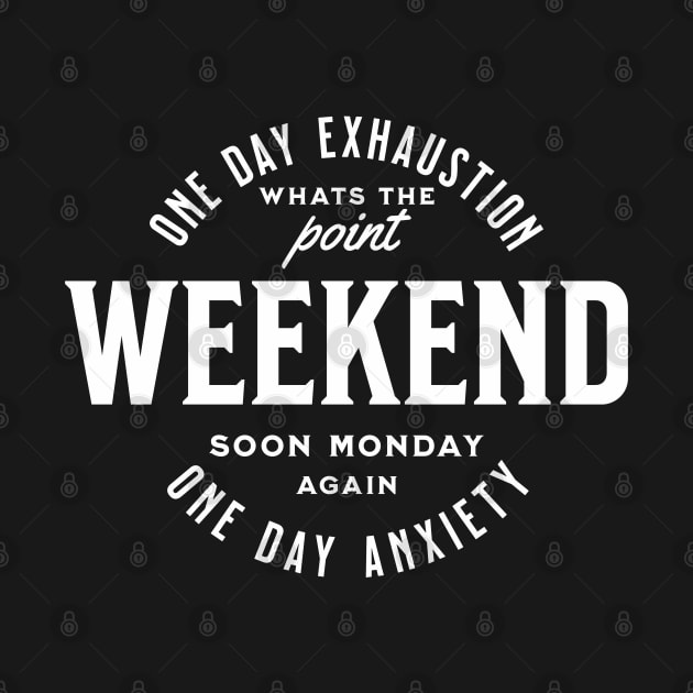 Weekend one day exhaustion one day anxiety by OurCCDesign