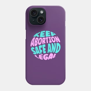 Keep Abortion Safe and Legal Phone Case