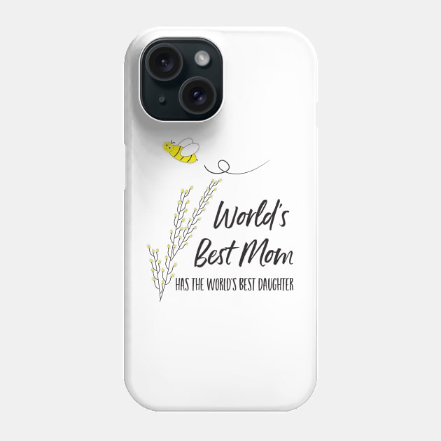 Worlds Best Mom from Daughter Phone Case by whyitsme