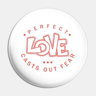 'Perfect Love Casts Out Fear' Love For Religion Shirt Pin