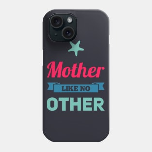 Mother like no other Phone Case