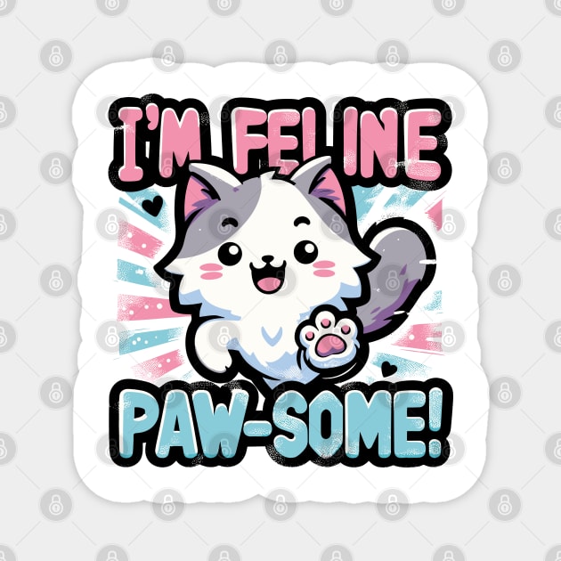 I'm Feline Pawsome Magnet by Cutetopia