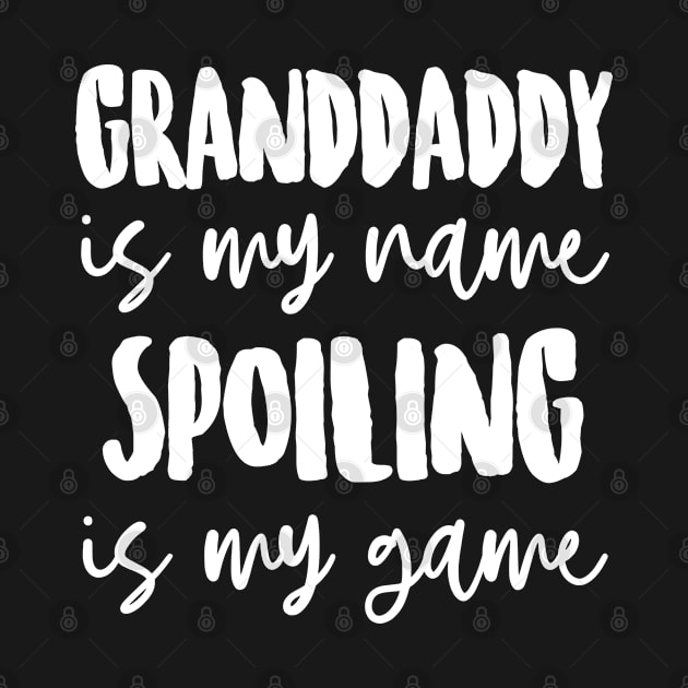 Granddaddy is My Name Spoiling is my Game by FanaticTee