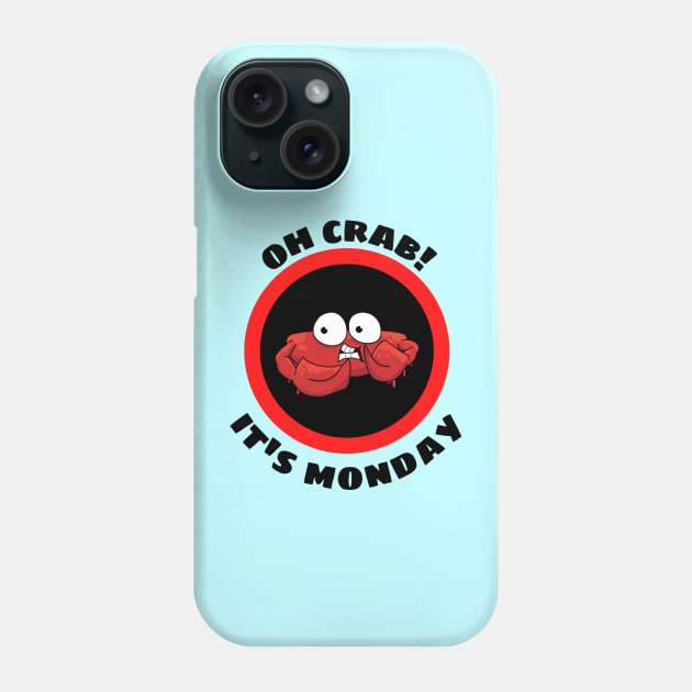 Oh Crab Its Monday - Cute Crab Pun Phone Case by Allthingspunny