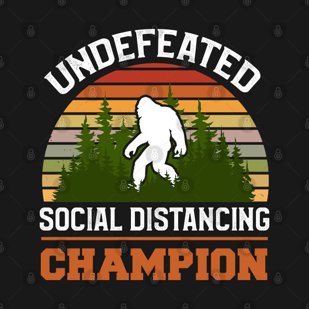 Undefeated Social Distancing Champion Bigfoot by TeeShirt_Expressive