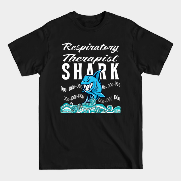 Discover Respiratory Therapist Gifts - Shark - Respiratory Therapist - T-Shirt