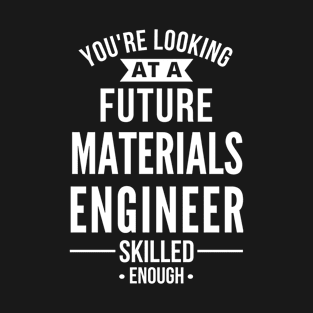 future materials engineer T-Shirt