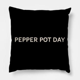 Pepper Pot Day On This Day Perfect Day Pillow