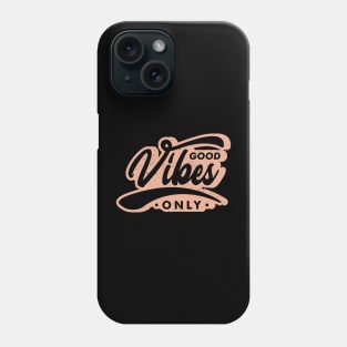 Good vibes only Phone Case