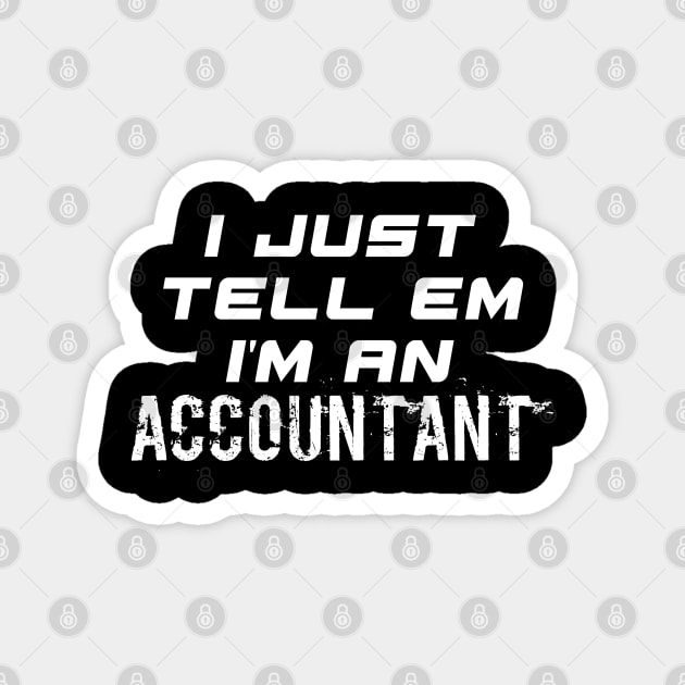 I Just Tell Em I'm An Accountant - Funny Social Media Meme Gen Z Trendy Slang Magnet by MaystarUniverse