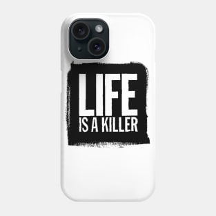 Life Is A Killer Phone Case