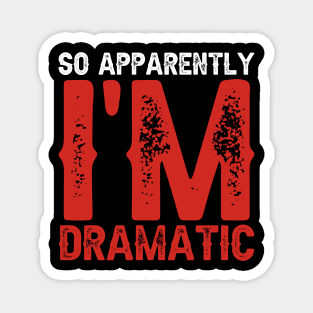 So Apparently I'm Dramatic Magnet