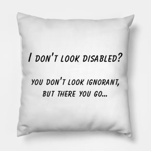 Hidden Disability Awareness T-Shirt, "I Don't Look Disabled" Quote, Empowerment, Thoughtful Gift for Disability Advocacy Pillow