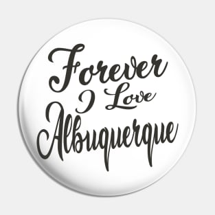 Forever i love Albuqerque Pin