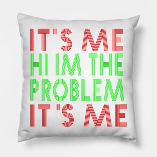 It s Me Hi I m The Problem Pillow