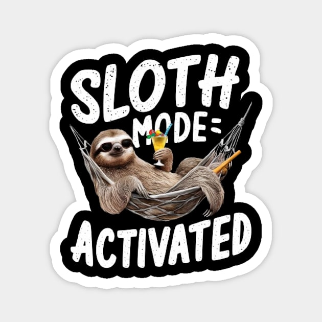 Sloth Mode: Activated Funny Sloth shirt Magnet by ARTA-ARTS-DESIGNS