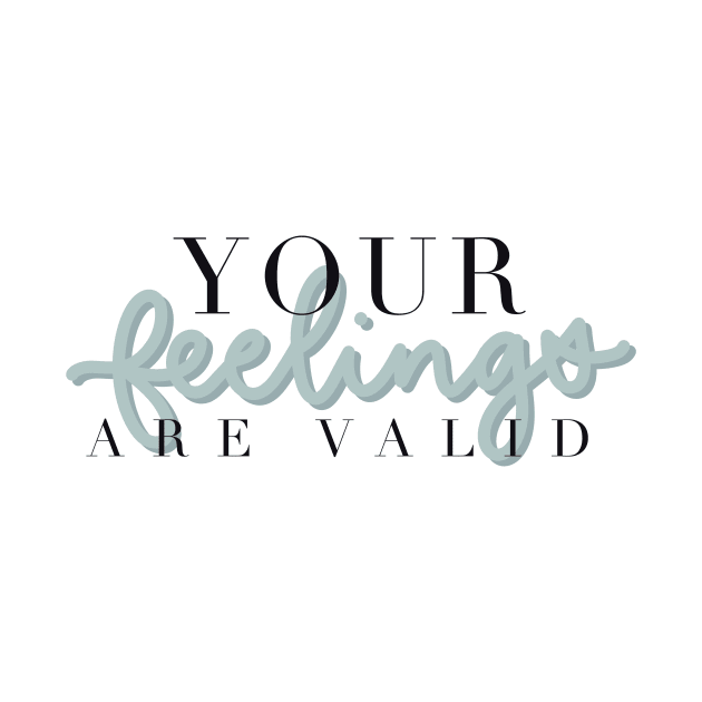 You’re feelings are valid by The Letters mdn