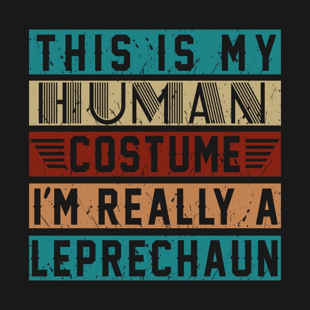 This Is My Human Costume-I'm Really A Leprechaun Costume Gift by Pretr=ty