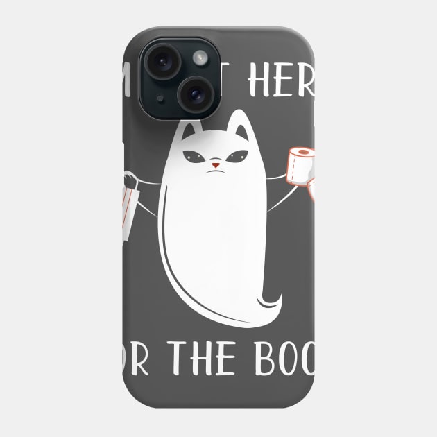 I'M JUST HERE FOR THE BOOS Phone Case by NewUs