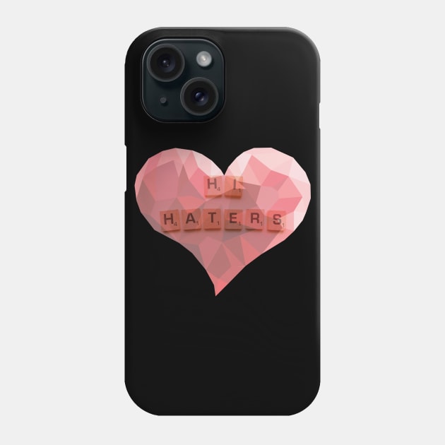 Hi Haters Heart Phone Case by aaallsmiles