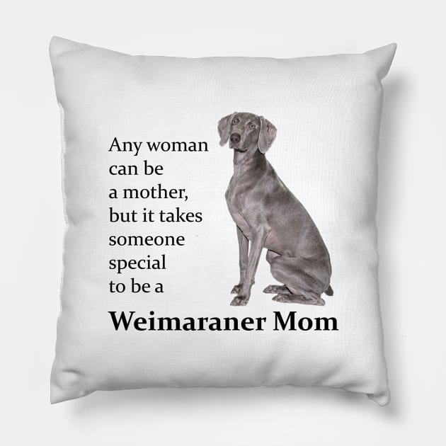 Weimaraner Mom Pillow by You Had Me At Woof