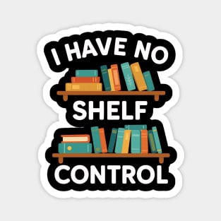 I Have No Shelf Control – Funny Book Lover Pun Design Magnet