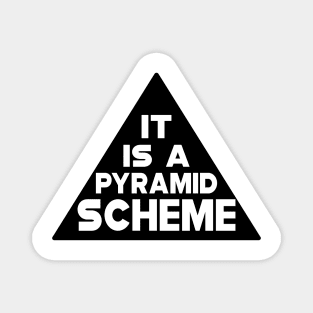 Pyramid Scheme - It is a pyramid Scheme Magnet