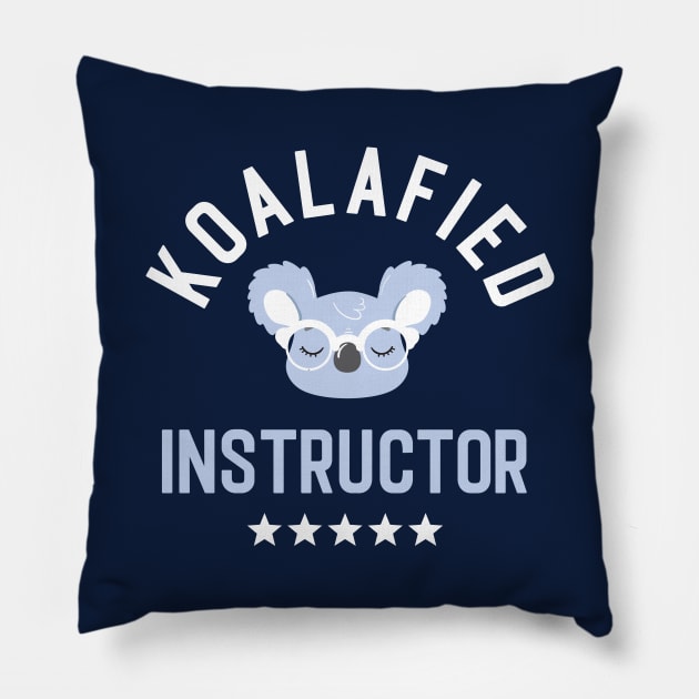 Koalafied Instructor - Funny Gift Idea for Instructors Pillow by BetterManufaktur